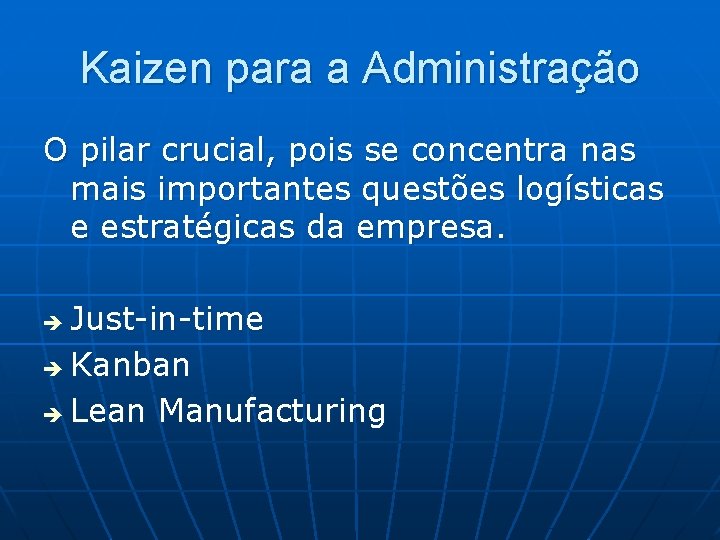 Kaizen para a Administração O pilar crucial, pois se concentra nas mais importantes questões