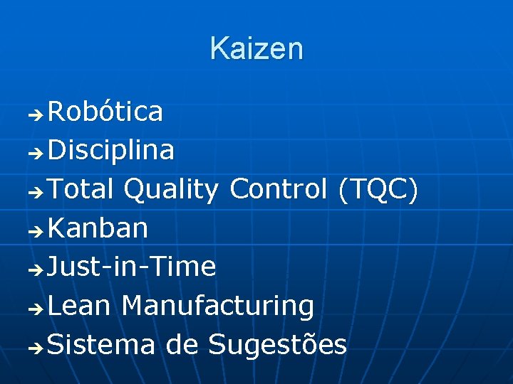 Kaizen Robótica è Disciplina è Total Quality Control (TQC) è Kanban è Just-in-Time è