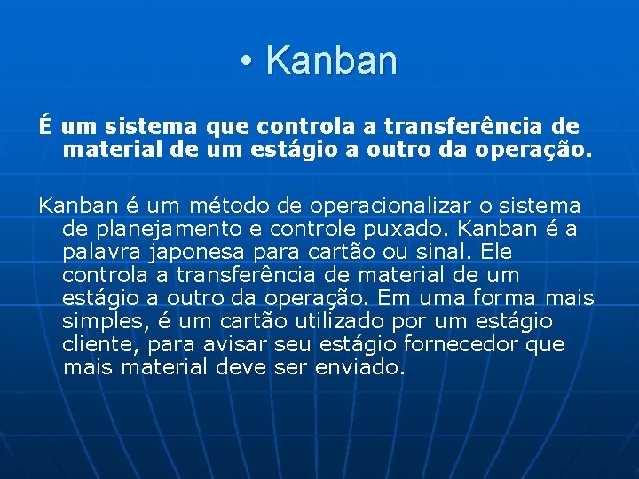  • Kanban É um sistema que controla a transferência de material de um