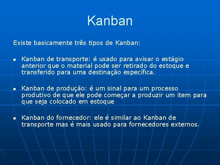 Kanban Existe basicamente três tipos de Kanban: n n n Kanban de transporte: é