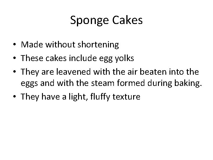 Sponge Cakes • Made without shortening • These cakes include egg yolks • They