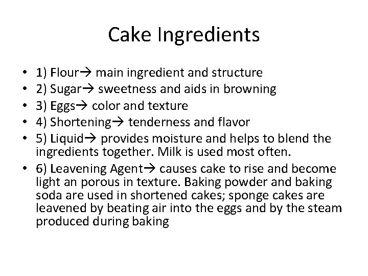 Cake Ingredients 1) Flour main ingredient and structure 2) Sugar sweetness and aids in