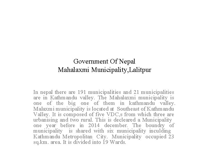 Government Of Nepal Mahalaxmi Municipality, Lalitpur In nepal there are 191 municipalities and 21