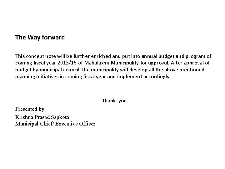 The Way forward This concept note will be further enriched and put into annual