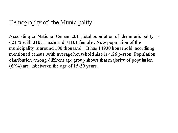 Demography of the Municipality: According to National Census 2011, total population of the municipality