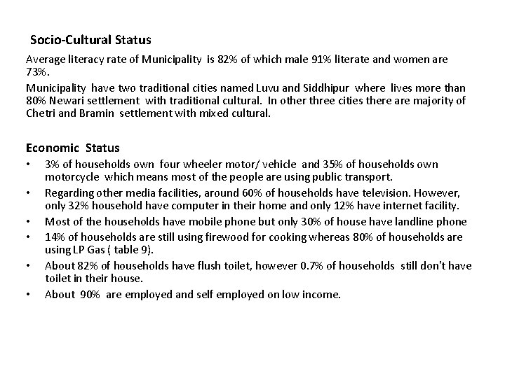 Socio-Cultural Status Average literacy rate of Municipality is 82% of which male 91% literate