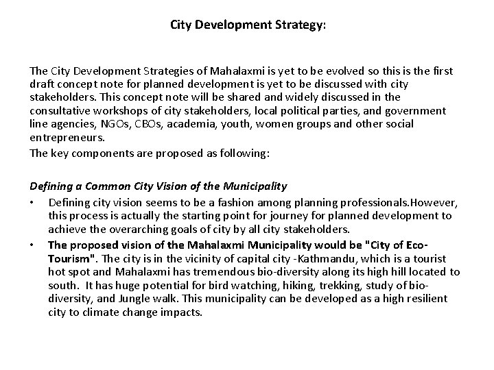 City Development Strategy: The City Development Strategies of Mahalaxmi is yet to be evolved