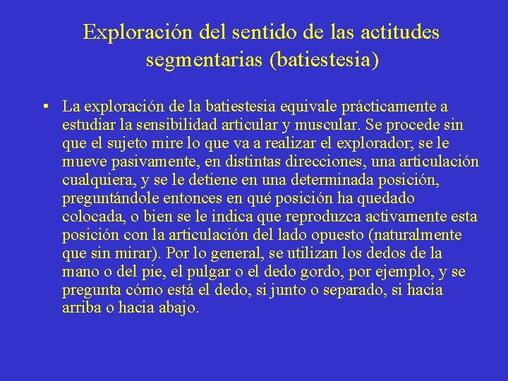 Exploración del sentido de las actitudes segmentarias (batiestesia) • La exploración de la batiestesia