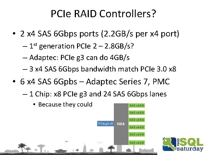 PCIe RAID Controllers? • 2 x 4 SAS 6 Gbps ports (2. 2 GB/s