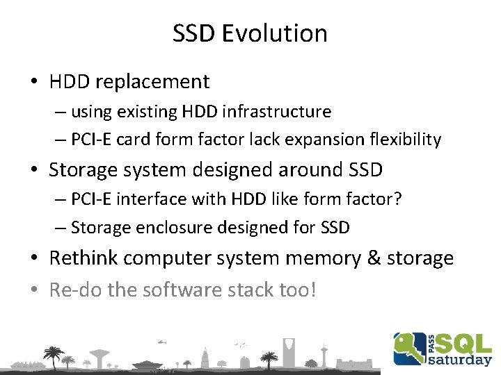SSD Evolution • HDD replacement – using existing HDD infrastructure – PCI-E card form