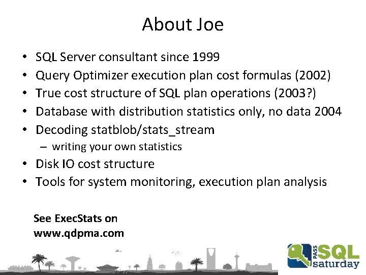 About Joe • • • SQL Server consultant since 1999 Query Optimizer execution plan