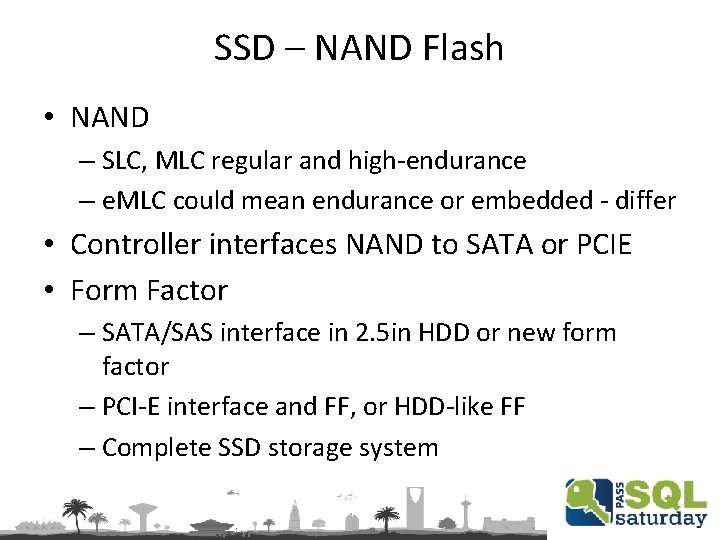 SSD – NAND Flash • NAND – SLC, MLC regular and high-endurance – e.