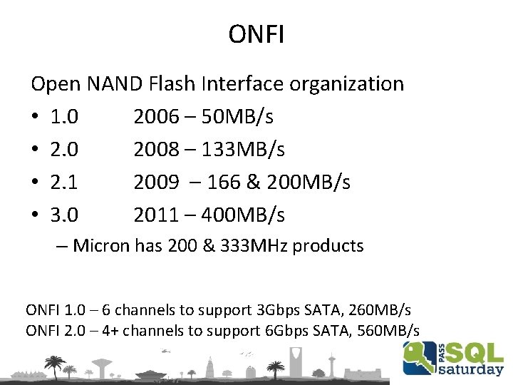 ONFI Open NAND Flash Interface organization • 1. 0 2006 – 50 MB/s •