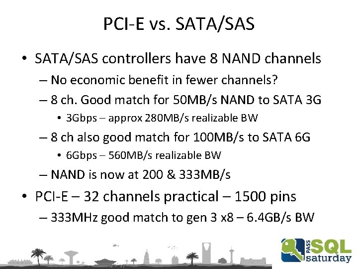PCI-E vs. SATA/SAS • SATA/SAS controllers have 8 NAND channels – No economic benefit