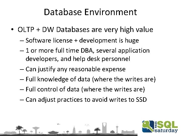 Database Environment • OLTP + DW Databases are very high value – Software license