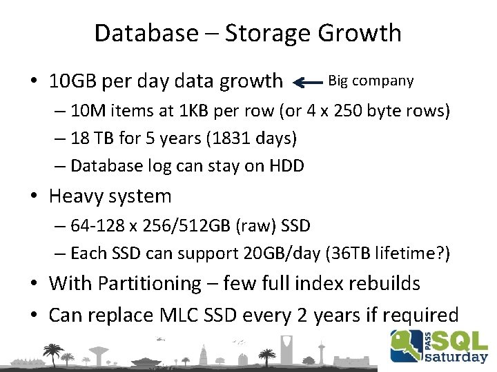 Database – Storage Growth • 10 GB per day data growth Big company –