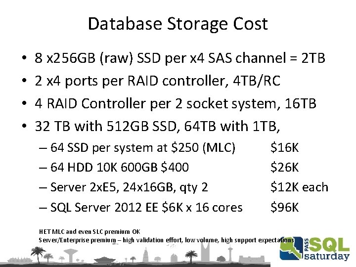 Database Storage Cost • • 8 x 256 GB (raw) SSD per x 4