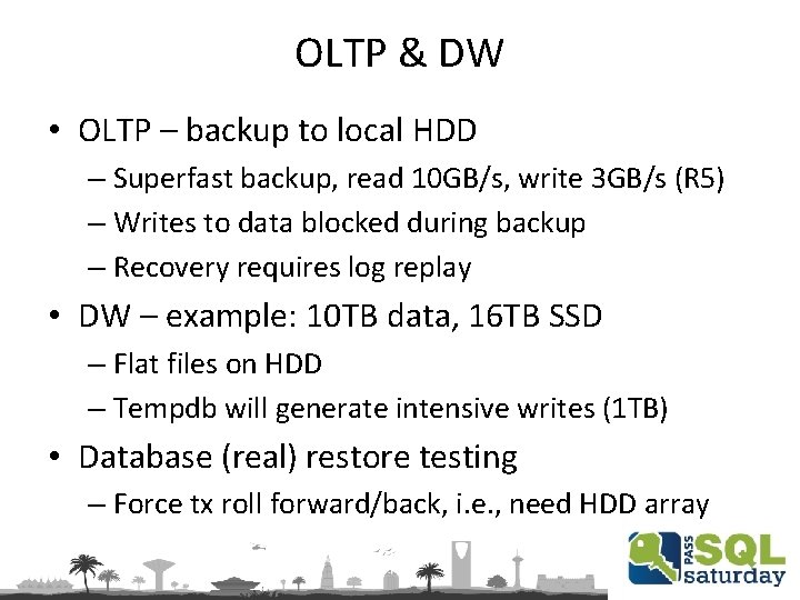 OLTP & DW • OLTP – backup to local HDD – Superfast backup, read
