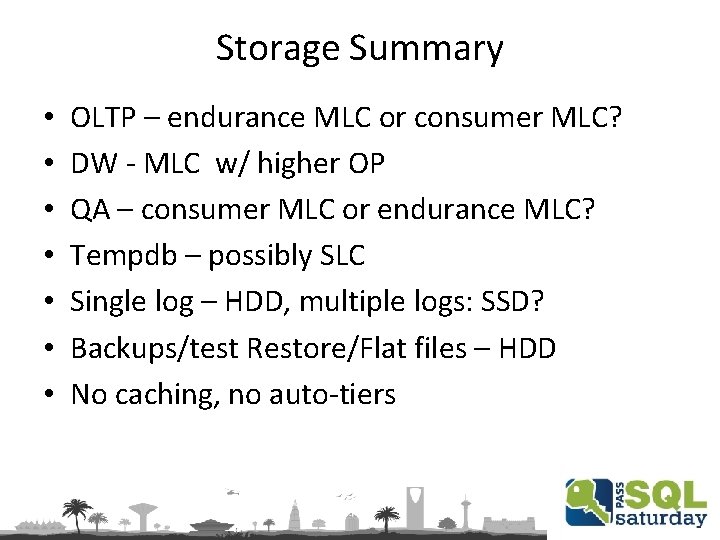 Storage Summary • • OLTP – endurance MLC or consumer MLC? DW - MLC