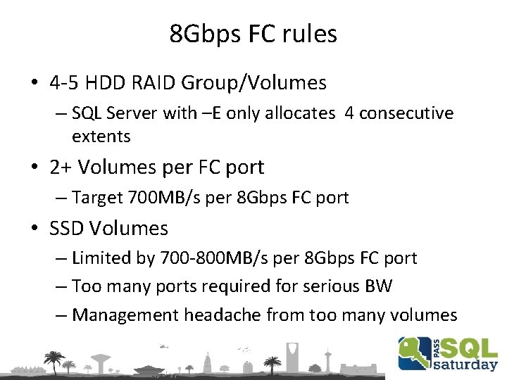 8 Gbps FC rules • 4 -5 HDD RAID Group/Volumes – SQL Server with