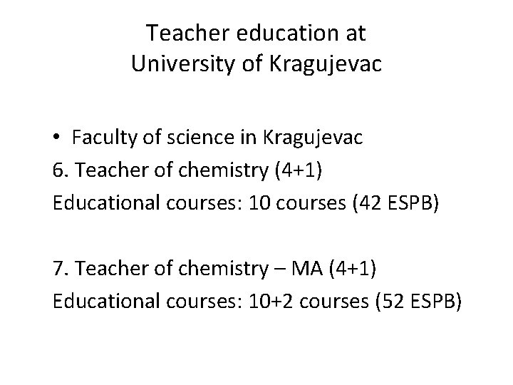 Teacher education at University of Kragujevac • Faculty of science in Kragujevac 6. Teacher