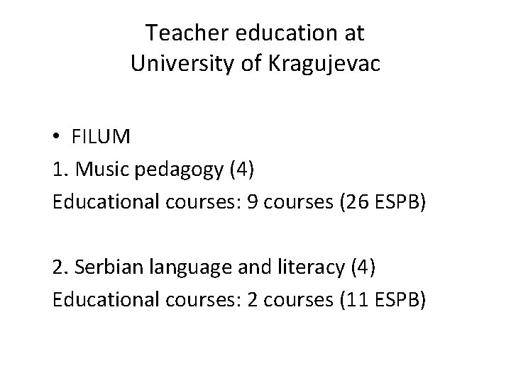 Teacher education at University of Kragujevac • FILUM 1. Music pedagogy (4) Educational courses: