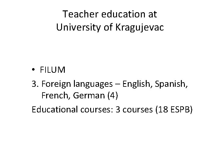 Teacher education at University of Kragujevac • FILUM 3. Foreign languages – English, Spanish,