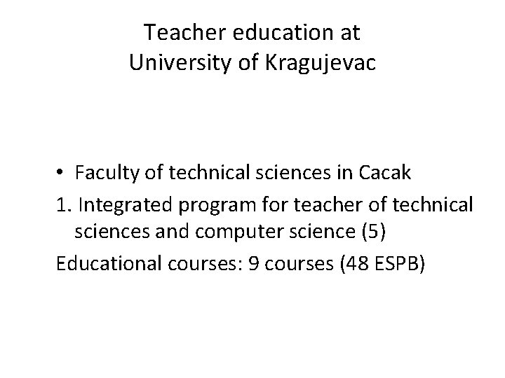 Teacher education at University of Kragujevac • Faculty of technical sciences in Cacak 1.