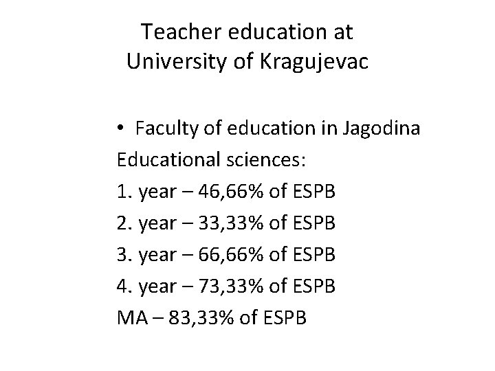 Teacher education at University of Kragujevac • Faculty of education in Jagodina Educational sciences: