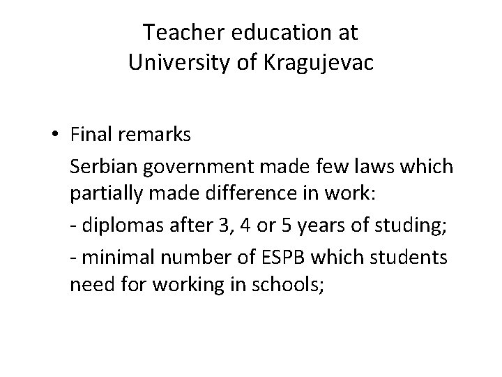 Teacher education at University of Kragujevac • Final remarks Serbian government made few laws