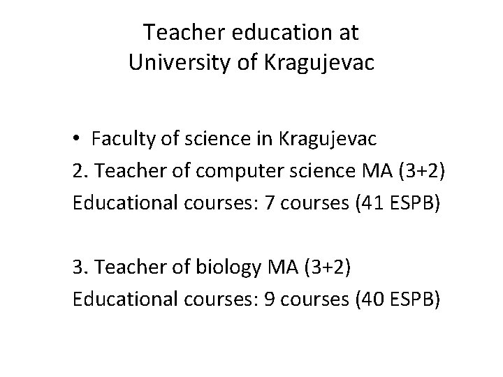 Teacher education at University of Kragujevac • Faculty of science in Kragujevac 2. Teacher