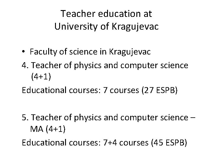 Teacher education at University of Kragujevac • Faculty of science in Kragujevac 4. Teacher