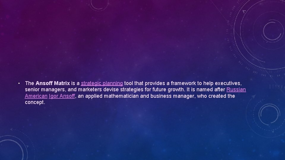 • The Ansoff Matrix is a strategic planning tool that provides a framework • The Ansoff Matrix is a strategic planning tool that provides a framework