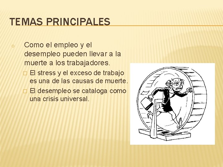 TEMAS PRINCIPALES o Como el empleo y el desempleo pueden llevar a la muerte