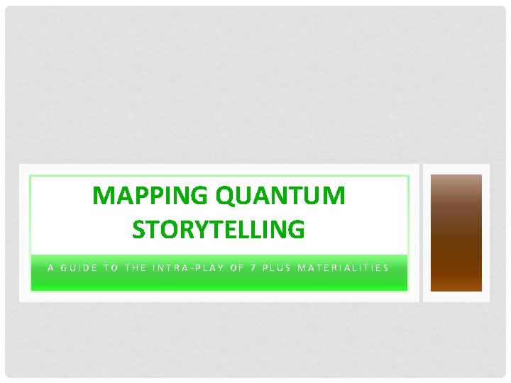 MAPPING QUANTUM STORYTELLING A GUIDE TO THE INTRA-PLAY OF 7 PLUS MATERIALITIES 