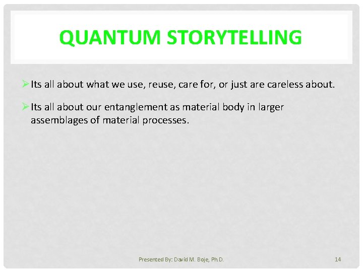 QUANTUM STORYTELLING ØIts all about what we use, reuse, care for, or just are