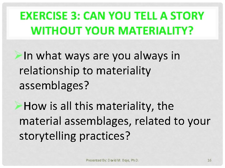 EXERCISE 3: CAN YOU TELL A STORY WITHOUT YOUR MATERIALITY? ØIn what ways are