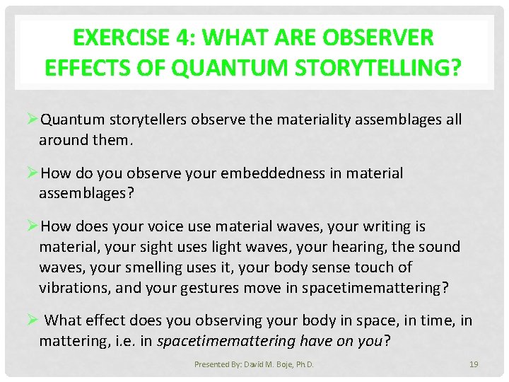 EXERCISE 4: WHAT ARE OBSERVER EFFECTS OF QUANTUM STORYTELLING? ØQuantum storytellers observe the materiality