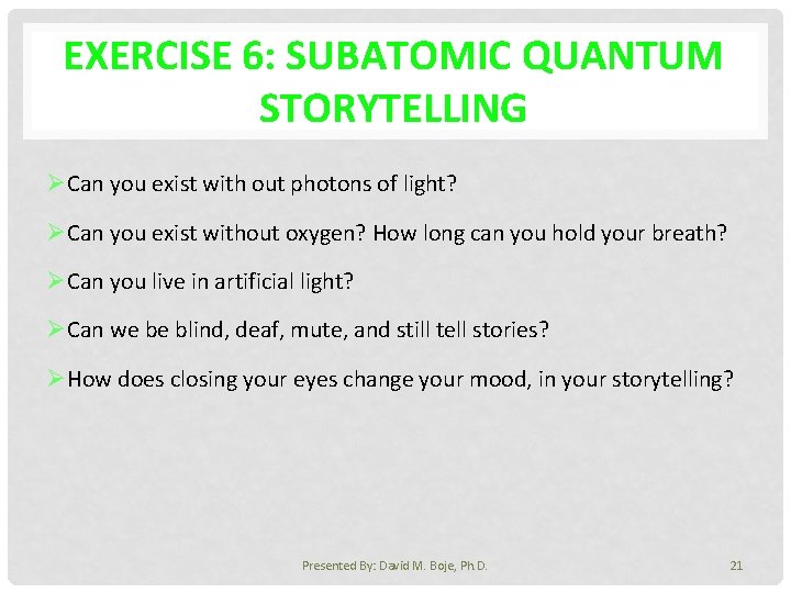 EXERCISE 6: SUBATOMIC QUANTUM STORYTELLING ØCan you exist with out photons of light? ØCan