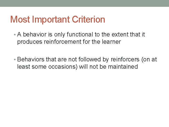 Most Important Criterion • A behavior is only functional to the extent that it