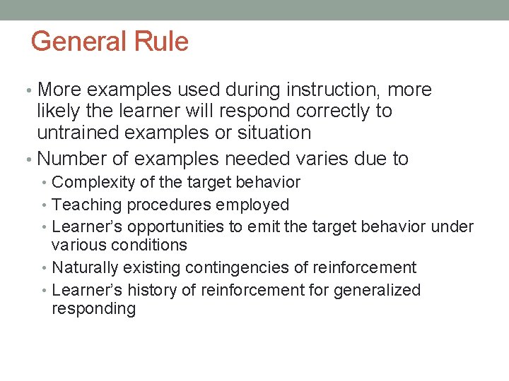 General Rule • More examples used during instruction, more likely the learner will respond