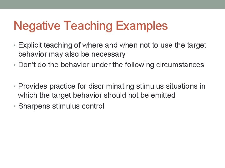 Negative Teaching Examples • Explicit teaching of where and when not to use the