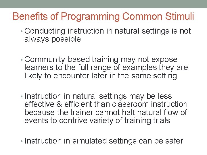 Benefits of Programming Common Stimuli • Conducting instruction in natural settings is not always