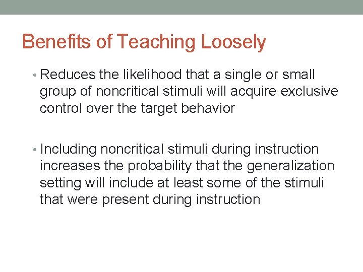 Benefits of Teaching Loosely • Reduces the likelihood that a single or small group