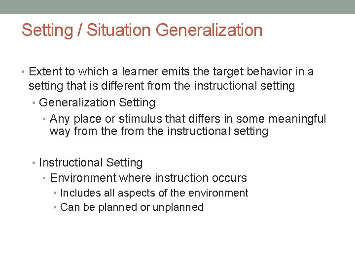 Setting / Situation Generalization • Extent to which a learner emits the target behavior