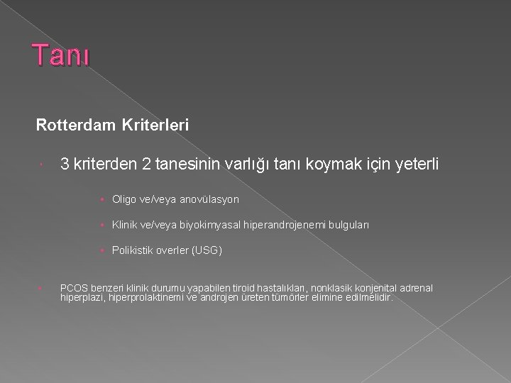 Tanı Rotterdam Kriterleri 3 kriterden 2 tanesinin varlığı tanı koymak için yeterli • Oligo