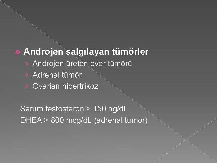 v Androjen salgılayan tümörler › Androjen üreten over tümörü › Adrenal tümör › Ovarian