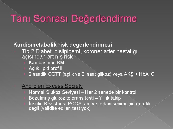 Tanı Sonrası Değerlendirme Kardiometabolik risk değerlendirmesi Tip 2 Diabet, dislipidemi, koroner arter hastalığı açısından