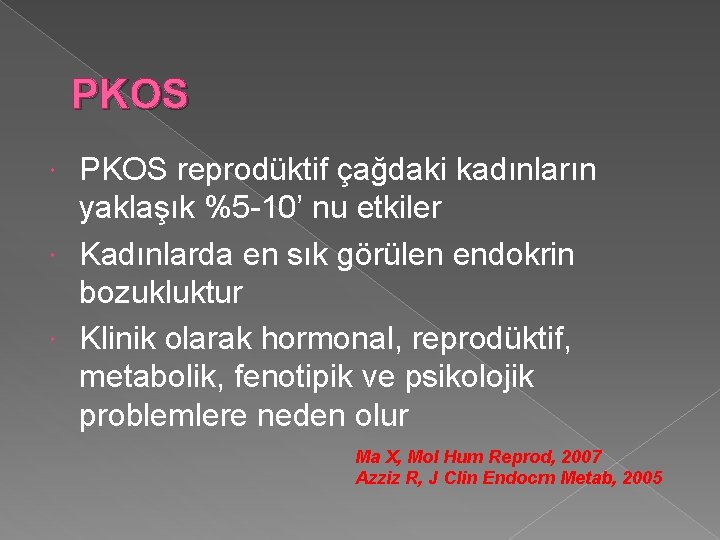 PKOS reprodüktif çağdaki kadınların yaklaşık %5 -10’ nu etkiler Kadınlarda en sık görülen endokrin