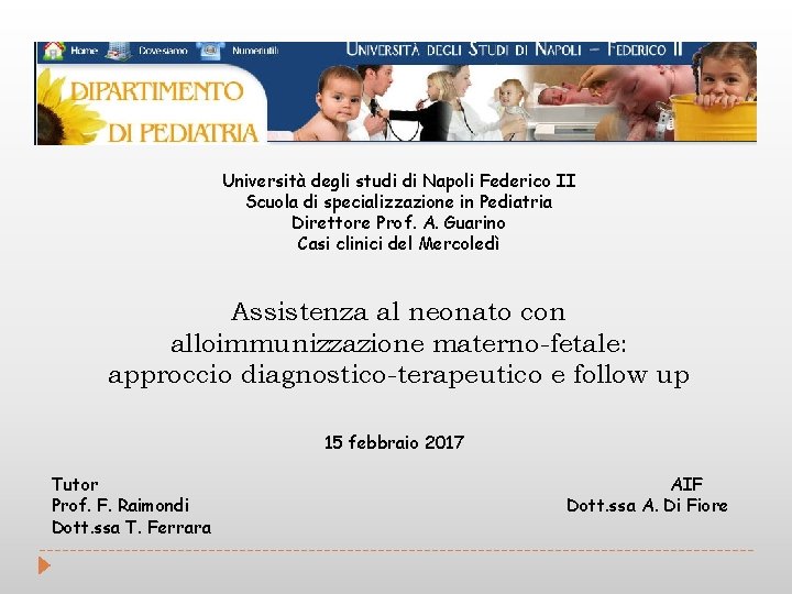Università degli studi di Napoli Federico II Scuola di specializzazione in Pediatria Direttore Prof.